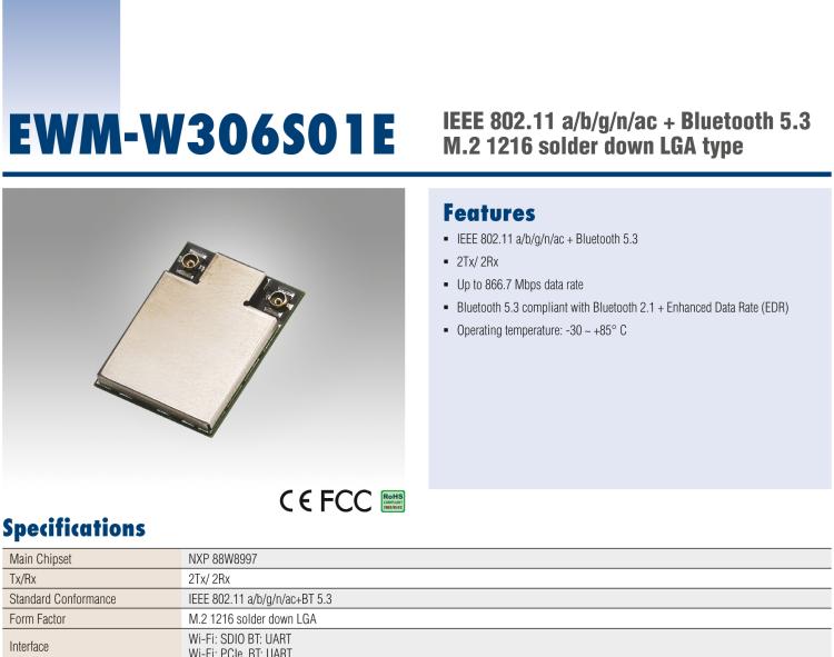 研華EWM-W306 EWM-W306S01E 模塊采 Marvell 新的高度集成雙頻段 SoC 88W8997，IEEE 802.11ac/a/b/g/n 2X2 MU-MIMO WLAN & Bluetooth 5.0。為標(biāo)準(zhǔn) M.2 1216 焊接型模塊，帶天線接口。