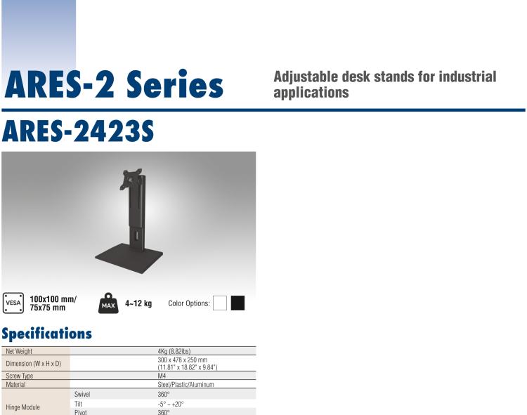 研華ARES-2424X ARES-2424X is a desk stand compatible with 75x75 mm / 100x100 mm VESA patterns. It can tilt -2° (down) ~ +180° (up) and screens up to 21.5"